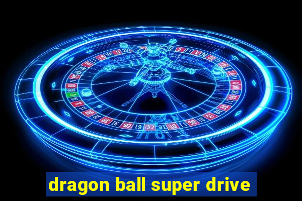 dragon ball super drive